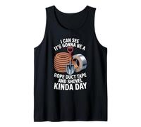 Looks Like A Rope Duct Tape and Shovel Kind of Day - Camiseta sin Mangas