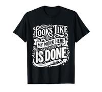 Looks Like My Work Here Is Done Sarcasmo de Oficina ||- Camiseta
