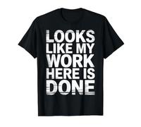 Looks Like My Work Here Is Done Sarcasmo de Oficina - Camiseta gráfica económica