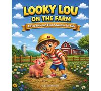 Looky Lou On The Farm: A S nd Find Adventure with Hidden Objects, Spot the Differences, and Fun Coloring Pages for Kids Ages 2 - 6 (Looky Lou Adventure Series)