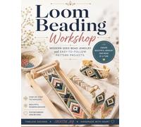 Loom Beading Workshop: Modern Seed Bead Jewelry and Easy-to-Follow Pattern Projects