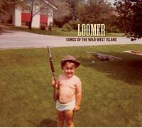 Loomer - Songs of the Wild West Island