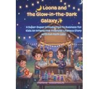Loona and the Glow-in-the-Dark Galaxy: A Super-Duper Introduction to Business for Kids: An Interactive Financial Literacy Story with Fun Math Labs (Money Boss)