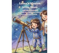 Loona's Mission to the Moon and the telescope: (A Children’s Financial Literacy Adventure) (Money Boss)