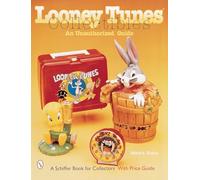Looney Tunes® Collectibles: An Unauthorized Guide (A Schiffer Book for Collectors)
