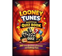 Looney Tunes Unofficial Quiz Book: 300 Trivia Questions to Entertain and Challenge Fans (Cool Quiz Books)