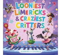 Looniest Limericks & Craziest Critters: Outrageously zany rhymes from the looniest bunch yet! (Looney Limerick Series)