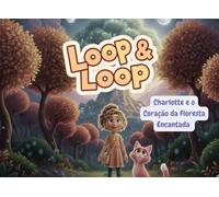 Loop & Loop: Charlotte e o Coração da Floresta Encantada