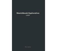 LOOP - 'SketchBook Esplorativi: Creatività in Evoluzione': "LOOP: Esplora l'Arte della Ripetizione Creativa - Osserva, Trova Ispirazione e Disegna esperimentando con Diversi Stili e Tecniche"