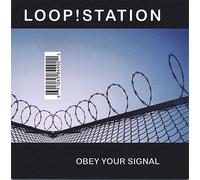 Loop!station - Obey Your Signal