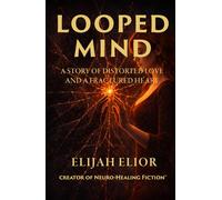 Looped Mind: A Story of Distorted Love and a Fractured Heart