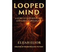 Looped Mind: A Story of Distorted Love and a Fractured Heart