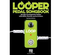 Looper pedal songbook: 50 Hits Arranged for Guitar with Riffs, Chords, Lyrics & More