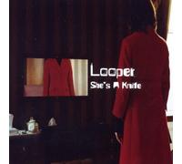 Looper - She's A Knife