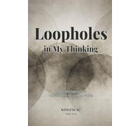Loopholes in My Thinking: How Invisible Cognitive Traps Undermine Work, Decisions, and Progress