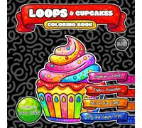 LOOPS & Cupcakes Coloring Book: Endless Relaxation with Cute and Simple Cartoon Style