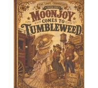 Loopy Chronicles book one: Moonjoy comes to Tumbleweed
