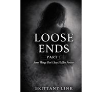 Loose Ends: Part I: Some Things Don’t Stay Hidden Forever