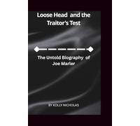 Loose Head and the Traitor's Test: The Untold Biography of Joe Marler (Celebrity Traitors: Official Biographies of the Star-Studded Cast)