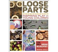 Loose Parts: Inspiring Play in Young Children