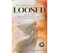 Loosed: Michal’s Story: A Biblical Fiction Novel of King David and Hidden Struggles of Faith: 3 (The Lambswool Chronicles)