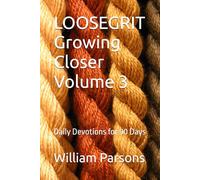 LOOSEGRIT Growing Closer Volume 3: Daily Devotions for 90 Days