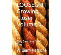 LOOSEGRIT Growing Closer Volume 3: Daily Devotions for 90 Days