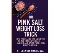 LOOSEN YOUR WEIGHT; THE PINK SALT TRICK: How Thousands Are Using This Method To Loose Weight And Start Fresh Every Morning