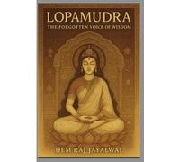 LOPAMUDRA: THE FORGOTTEN VOICE OF WISDOM