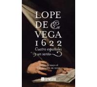 Lope De Vega 1622: Cuatro Españoles Y Un Santo