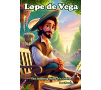 Lope de Vega: The Inspiring Story of a Genius