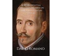 Lope de Vega y la evolución del Arte: Un viaje a través de las épocas (El siglo de oro español: entre arte y literatura)