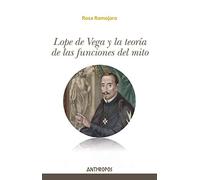 Lope de Vega y la teoría de las funciones del mito (AUTORES TEXTOS Y TEMAS LITERATURA)