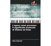 L'opera come processo: Il significato mutevole di Didone ed Enea