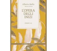 L'opera degli inizi. Genesi 1-11 (La Bibbia e le parole)