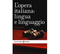 L'opera italiana: lingua e linguaggio (Le bussole)