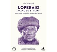 L'operaio fra gli dei e i titani. Ernst Jünger «sismografo» dell'era della tecnica (Polemos)