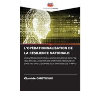 L'OPÉRATIONNALISATION DE LA RÉSILIENCE NATIONALE:: UN CADRE POLITIQUE POUR LA MISE EN ¿UVRE D'UN INDICE DE RÉSILIENCE DE LA GESTION DES OPÉRATIONS ... LE DOMAINE DE LA SANTÉ PUBLIQUE ET PRIVÉE