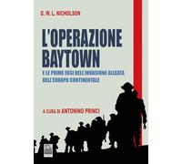 L'Operazione Baytown. E le prime fasi dell'invasione alleata dell'Europa Continentale (Omnibus)