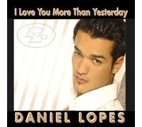 Lopes,Daniel - I Love You More Than Yesterday [Import]
