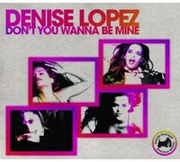 Lopez Denise - Don T You Wanna Be Mine