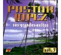 Lopez, Pastor - Grandes Exitos 5