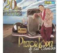 Pastor Lopez - 20 Anos Haciendo Exitos