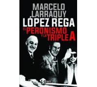 Lopez Rega: El Peronismo Y La Triple A