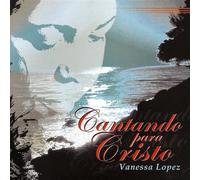 Lopez, Vanessa - Cantando Para Cristo