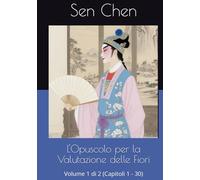 L'Opuscolo per la Valutazione delle Fiori: Volume 1 di 2 (Capitoli 1 - 30)