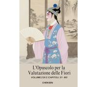 L'Opuscolo per la Valutazione delle Fiori: Volume 2 di 2 (Capitoli 31 - 60)