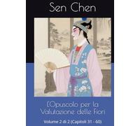 L'Opuscolo per la Valutazione delle Fiori: Volume 2 di 2 (Capitoli 31 - 60)