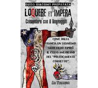 LOQUERE ET IMPERA - COMANDARE CON IL LINGUAGGIO: Come dalla Francia un satanismo salottiero ispirò il culto americano del “politicamente corretto”