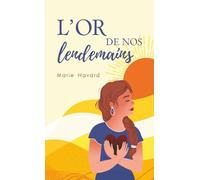 L'Or de nos lendemains: Le chemin de l'eldorado (Les chemins du coeur)